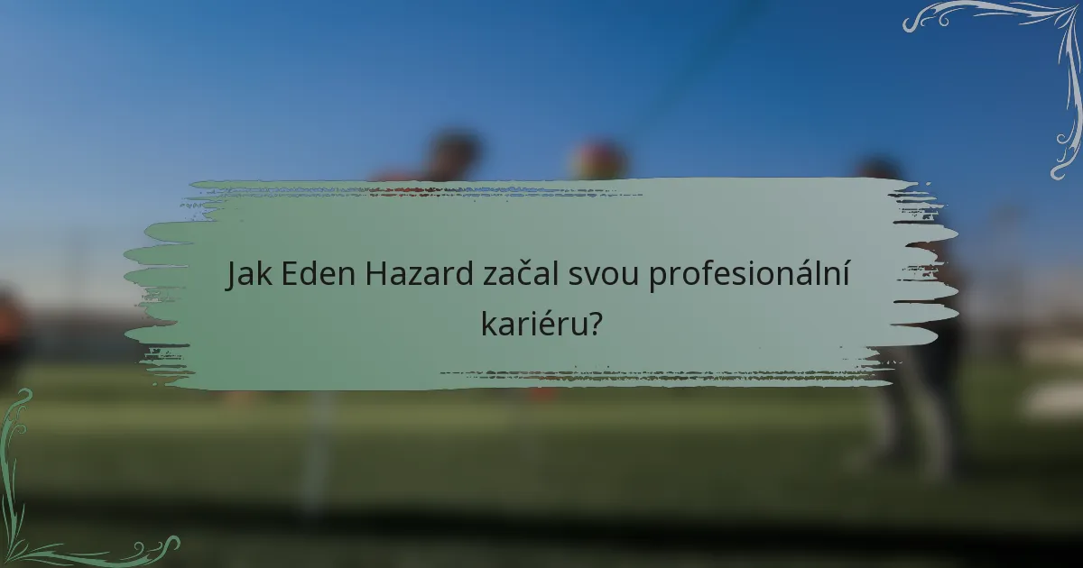 Jak Eden Hazard začal svou profesionální kariéru?