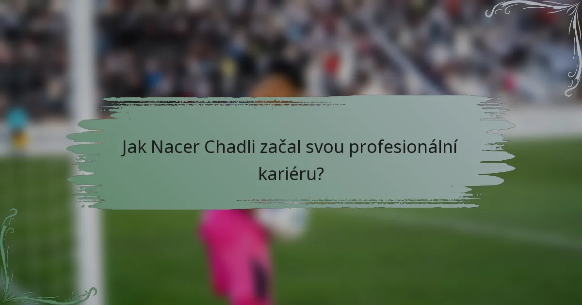 Jak Nacer Chadli začal svou profesionální kariéru?