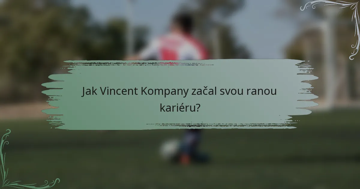 Jak Vincent Kompany začal svou ranou kariéru?