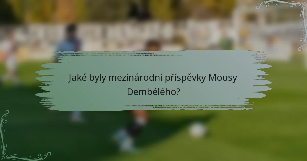 Jaké byly mezinárodní příspěvky Mousy Dembélého?