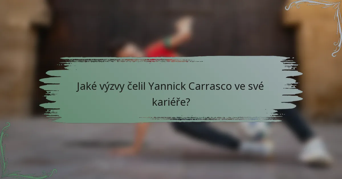 Jaké výzvy čelil Yannick Carrasco ve své kariéře?