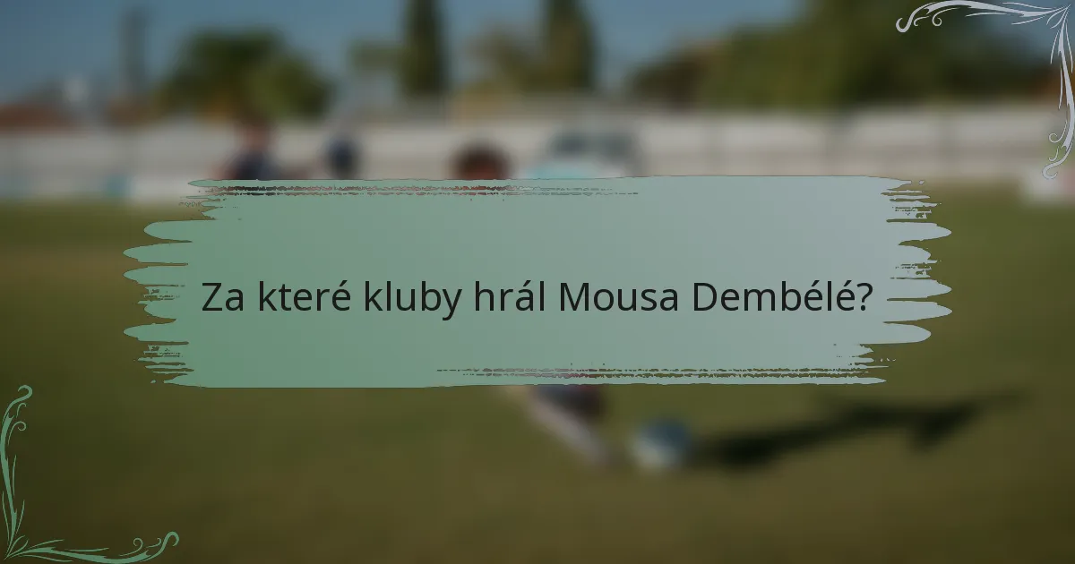 Za které kluby hrál Mousa Dembélé?